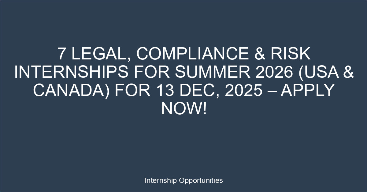 7 Legal, Compliance & Risk Internships for Summer 2026 (USA & Canada) for 13 Dec, 2025 – Apply Now!