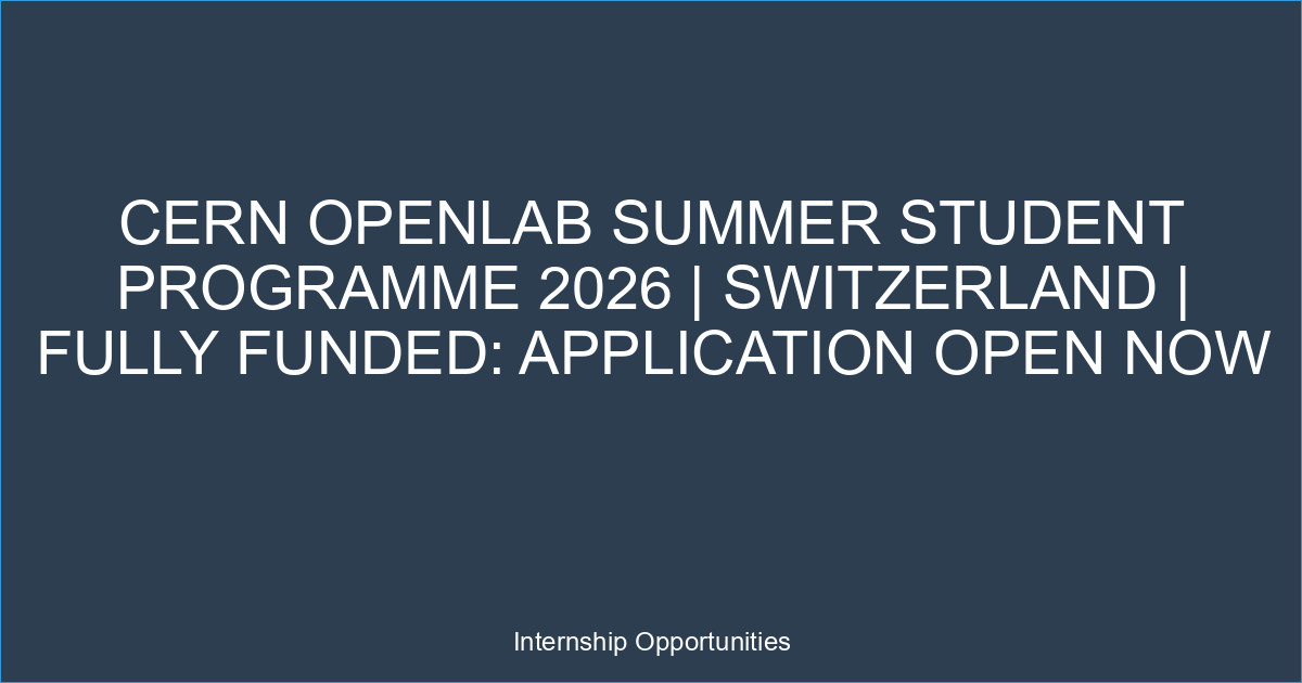 CERN openlab Summer Student Programme 2026 | Switzerland | Fully Funded: Application Open Now