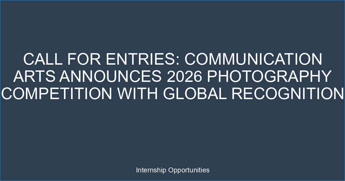 Call for Entries: Communication Arts Announces 2026 Photography Competition with Global Recognition