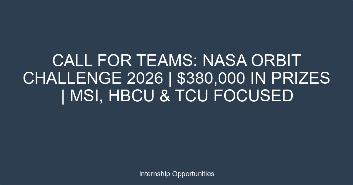 Call for Teams: NASA ORBIT Challenge 2026 | $380,000 in Prizes | MSI, HBCU & TCU Focused
