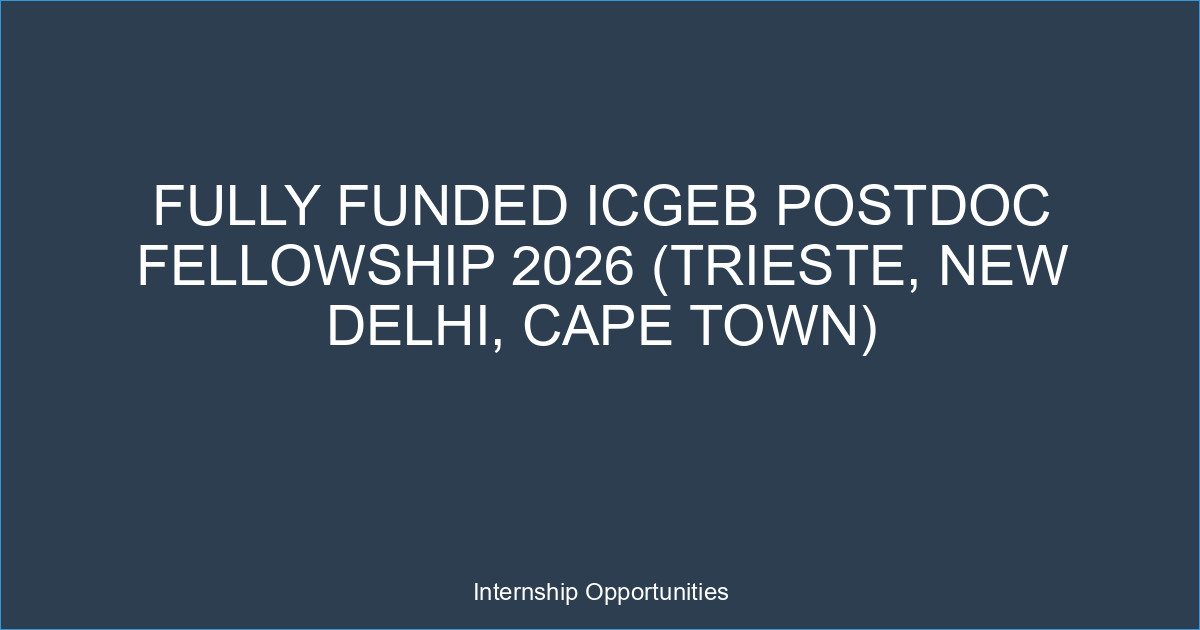 Fully Funded ICGEB Postdoc Fellowship 2026 (Trieste, New Delhi, Cape Town)